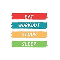 EAT WORKOUT STUDY SLEEP, Diet and Fitness Notebook, Meal and Exercise Notebook, Bodybuilding Notebook, Gift for Bodybuilder, Physical Fitness Journal, Workout Weightlifting notebook.