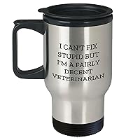 Funny Gifts for Veterinarians | I Can't Fix Stupid Travel Mugs | Cute Veterinarian Mother's Day Unique Gifts from Daughter to Mom