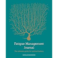 Fatigue Management Journal: The ultimate tool for managing brain injury fatigue. Strategies to aid recovery, gain increased understanding of triggers ... allowing you to live life to the full. Fatigue Management Journal: The ultimate tool for managing brain injury fatigue. Strategies to aid recovery, gain increased understanding of triggers ... allowing you to live life to the full. Paperback