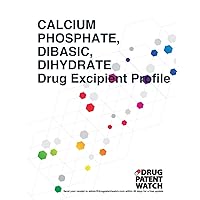CALCIUM PHOSPHATE, DIBASIC, DIHYDRATE Drug Excipient Business Development Opportunity Report, 2024: Unlock Market Trends, Target Client Companies, and ... Business Development Opportunity Reports)