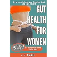 Gut Health for Women: 5 Steps to a Vibrant Life, Weight Loss, and Hormonal Balance:: Reclaim Control Over Your Digestion, Mood, and Overall Health (Gut Health for Women Complete Package) Gut Health for Women: 5 Steps to a Vibrant Life, Weight Loss, and Hormonal Balance:: Reclaim Control Over Your Digestion, Mood, and Overall Health (Gut Health for Women Complete Package) Paperback Kindle Audible Audiobook Hardcover