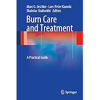 Burn Care and Treatment: A Practical Guide Burn Care and Treatment: A Practical Guide Kindle Hardcover Paperback