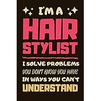 Hair Stylist Gifts: Lined Notebook Journal Paper Blank, a Gift for Hair Stylist to Write in (Volume 1)