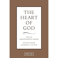 The Heart of God: Prayers of Rabindranath Tagore The Heart of God: Prayers of Rabindranath Tagore Paperback Kindle Hardcover