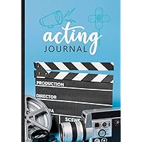 Acting Journal. Performance Audition Logbook For Acting Career, Theatre Or Musical. Novelty Gift For Actor. A Tracker Journal To Write Down Theater & ... Performance: Perfect For Actor Or Drama Lover