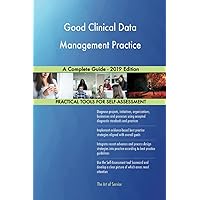 Good Clinical Data Management Practice A Complete Guide - 2019 Edition