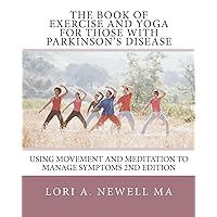 The Book of Exercise and Yoga for Those with Parkinson's Disease: Using Movement and Meditation to Manage Symptoms The Book of Exercise and Yoga for Those with Parkinson's Disease: Using Movement and Meditation to Manage Symptoms Paperback Kindle Plastic Comb