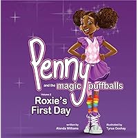 Penny and the Magic Puffballs: Roxie's First Day Penny and the Magic Puffballs: Roxie's First Day Kindle Paperback