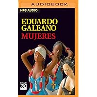 Mujeres (Narración en Castellano) (Biblioteca Eduardo Galeano, 16) (Spanish Edition) Mujeres (Narración en Castellano) (Biblioteca Eduardo Galeano, 16) (Spanish Edition) Paperback Kindle Audible Audiobook Audio CD