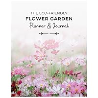 The Eco-Friendly Flower Garden Planner & Journal