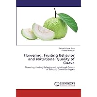Flowering, Fruiting Behavior and Nutritional Quality of Guava