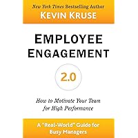 Employee Engagement 2.0: How to Motivate Your Team for High Performance (A Real-World Guide for Busy Managers) Employee Engagement 2.0: How to Motivate Your Team for High Performance (A Real-World Guide for Busy Managers) Paperback Audible Audiobook Kindle