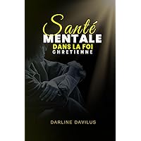 Santé mentale dans la foi chrétienne (French Edition) Santé mentale dans la foi chrétienne (French Edition) Kindle Paperback