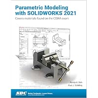 Parametric Modeling with SOLIDWORKS 2021 Parametric Modeling with SOLIDWORKS 2021 Paperback