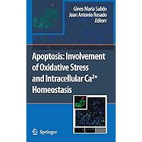Apoptosis: Involvement of Oxidative Stress and Intracellular Ca2+ Homeostasis Apoptosis: Involvement of Oxidative Stress and Intracellular Ca2+ Homeostasis Hardcover Paperback