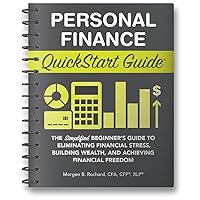 Personal Finance QuickStart Guide: The Simplified Beginner’s Guide to Eliminating Financial Stress, Building Wealth, and Achieving Financial Freedom Personal Finance QuickStart Guide: The Simplified Beginner’s Guide to Eliminating Financial Stress, Building Wealth, and Achieving Financial Freedom Paperback Audible Audiobook Kindle Hardcover Spiral-bound