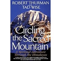 Circling the Sacred Mountain: A Spiritual Adventure Through the Himalayas Circling the Sacred Mountain: A Spiritual Adventure Through the Himalayas Paperback Hardcover