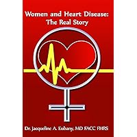 Women and Heart Disease: The Real story Women and Heart Disease: The Real story Kindle Paperback