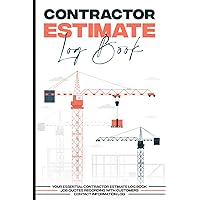 Contractor Estimate Log Book: Your Essential Contractor Estimate Log Book Job Quotes Recording With Customers Contact Information Log