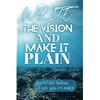 Write The Vision and Make it Plain Habakkuk 2: 2-3 Gratitude Journal and Goals Planner: Self-Reflective Exercises and Inspiring Prayer Prompts to ... Physical and Financial Wellness and Success