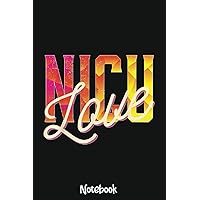 NICU Love Nurse Practitioner Neonatal Care Staff Art Notebook: 6x9 College Ruled Composition Notebook and Journal for Nurses and Nursing Students 110 pages