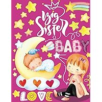 Big Sister Book: Activities to Prepare Older Siblings for a New Baby, Big Sister Gift for Little Girls Ages 2 to 6 Years Old.
