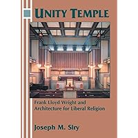 Unity Temple: Frank Lloyd Wright and Architecture for Liberal Religion Unity Temple: Frank Lloyd Wright and Architecture for Liberal Religion Hardcover Paperback