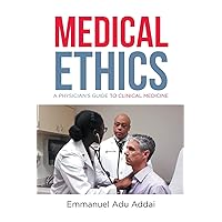 Medical Ethics: A Physician's Guide to Clinical Medicine Medical Ethics: A Physician's Guide to Clinical Medicine Paperback Kindle