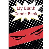My Blank Comic Book: Make Your Own Story Book