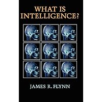What Is Intelligence?: Beyond the Flynn Effect What Is Intelligence?: Beyond the Flynn Effect Hardcover Kindle Paperback