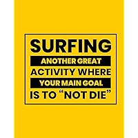 Surfing Another Great Activity Where Your Main Goal Is to 