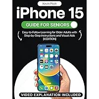 iPhone 15 Guide for Seniors: Easy-to-Follow Learning for Older Adults with Step-by-Step Instructions and Visual Aids [II EDITION] (Apple Tech Guides) iPhone 15 Guide for Seniors: Easy-to-Follow Learning for Older Adults with Step-by-Step Instructions and Visual Aids [II EDITION] (Apple Tech Guides) Paperback Kindle Hardcover