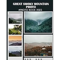 Great Smoky Mountain Photo Photo Book: Colorful Images Of The Landscapes And Architecture Colorful Pages With Wonderful Photoshoot For All Ages ... All Ages To Relieve Stress And Get Creative