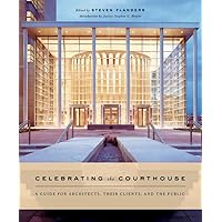 Celebrating the Courthouse: A Guide for Architects, Their Clients, and the Public (Norton Book for Architects and Designers (Hardcover)) Celebrating the Courthouse: A Guide for Architects, Their Clients, and the Public (Norton Book for Architects and Designers (Hardcover)) Hardcover