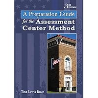 A Preparation Guide for the Assessment Center Method A Preparation Guide for the Assessment Center Method Spiral-bound