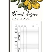 Blood Sugar Log Book: Daily Diabetic Glucose Tracker Notebook, 2-Year Diabetes Recording Journal | Weekly Blood Glucose Planner, 4 Time Before-After (Breakfast, Lunch, Dinner, Bedtime) Blood Sugar Log Book: Daily Diabetic Glucose Tracker Notebook, 2-Year Diabetes Recording Journal | Weekly Blood Glucose Planner, 4 Time Before-After (Breakfast, Lunch, Dinner, Bedtime) Paperback