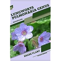 lungworts Pulmonaria genus: Shade plant Beginner's Guide