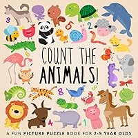 Count the Animals!: A Fun Picture Puzzle Book for 2-5 Year Olds (Counting Books for Kids) Count the Animals!: A Fun Picture Puzzle Book for 2-5 Year Olds (Counting Books for Kids) Paperback Kindle