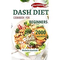 dash diet cookbook for beginners 2024: Ultimate guide to managing blood pressure problems with low sodium recipes dash diet cookbook for beginners 2024: Ultimate guide to managing blood pressure problems with low sodium recipes Kindle Paperback