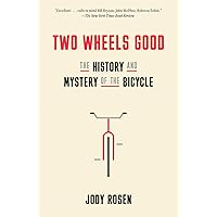 Two Wheels Good: The History and Mystery of the Bicycle Two Wheels Good: The History and Mystery of the Bicycle Paperback Audible Audiobook Kindle Hardcover