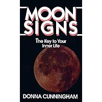 Moon Signs: The Key to Your Inner Life Moon Signs: The Key to Your Inner Life Mass Market Paperback Kindle Paperback