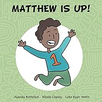 Matthew Is Up!: A Story About Waking Early, and Independence!
