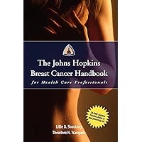 The Johns Hopkins Breast Cancer Handbook for Health Care Professionals The Johns Hopkins Breast Cancer Handbook for Health Care Professionals Paperback Hardcover