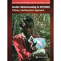 Gender Mainstreaming in HIV / AIDS: Taking a Multisectoral Approach (New Gender Mainstreaming in Development Series) Gender Mainstreaming in HIV / AIDS: Taking a Multisectoral Approach (New Gender Mainstreaming in Development Series) Paperback
