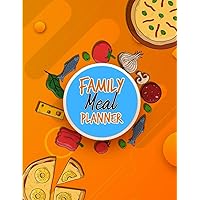 Family Meal Planner: Daily, Weekly, Monthly Family Menu Planning Schedule Journal Logbook