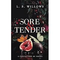 Sore & Tender: A Collection of Poems Sore & Tender: A Collection of Poems Paperback Kindle