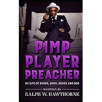 Pimp Player Preacher: My Life of Gangs Guns Drugs and God Pimp Player Preacher: My Life of Gangs Guns Drugs and God Paperback Audible Audiobook Kindle