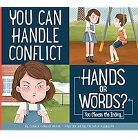 You Can Handle Conflict: Hands or Words? (Making Good Choices) You Can Handle Conflict: Hands or Words? (Making Good Choices) Paperback Library Binding