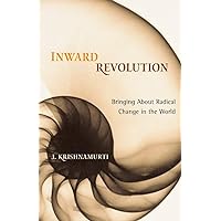 Inward Revolution: Bringing About Radical Change in the World Inward Revolution: Bringing About Radical Change in the World Paperback Kindle