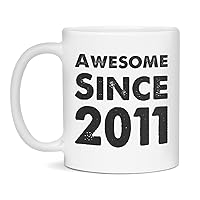 Awesome Since 2011 Birthday Gift, 11-Ounce White